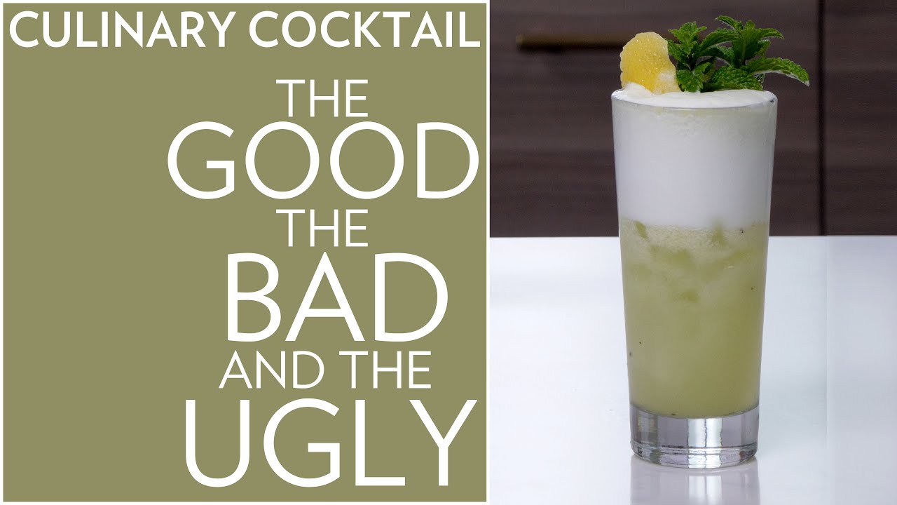 Culinary Cocktail: The Good The Bad And The Ugly