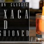 Modern Classic: Oaxaca Old Fashioned - National Tequila Day