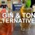 3 x Refreshing Gin & Tonic Alternatives