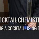 Advanced Techniques - Building A Cocktail Using Science