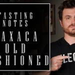 Tasting Notes: Oaxaca Old Fashioned