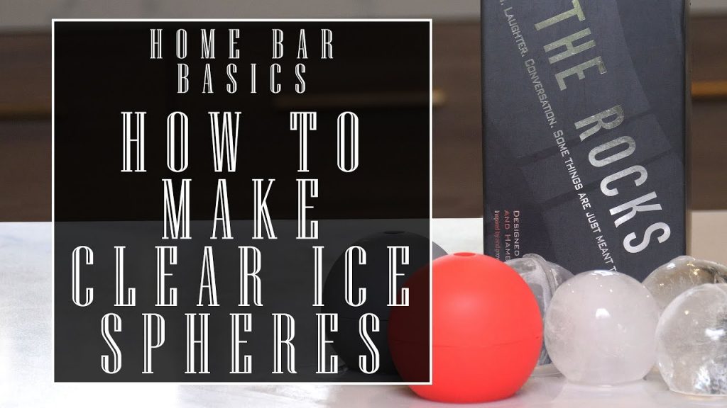 Home Bar Basics: How To Make Clear Ice Spheres