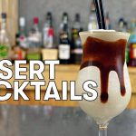 7 x CREAMY DESSERT COCKTAILS that are undeniably delicious!