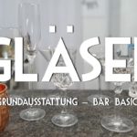 Bar- und Cocktail Gläser - Grundausstattung für die Hausbar (Bar Basics)