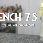 French 75 Cocktail - Ein Tom Collins Highball mit Champagner